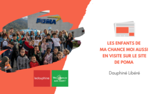 [Dauphiné Libéré] Les enfants de "Ma Chance Moi Aussi" en visite sur le site de POMA