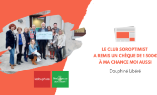 [Dauphiné Libéré] Le club Soroptimist a remis un chèque de 1500 euros à Ma Chance Moi Aussi