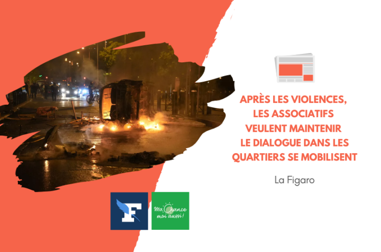 [Le Figaro] « Pour avancer, il faut dire les choses » : après les violences, les associatifs veulent maintenir le dialogue dans les quartiers