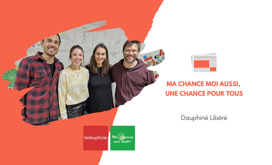 [Le Dauphiné] Ma Chance Moi Aussi, une chance pour tous