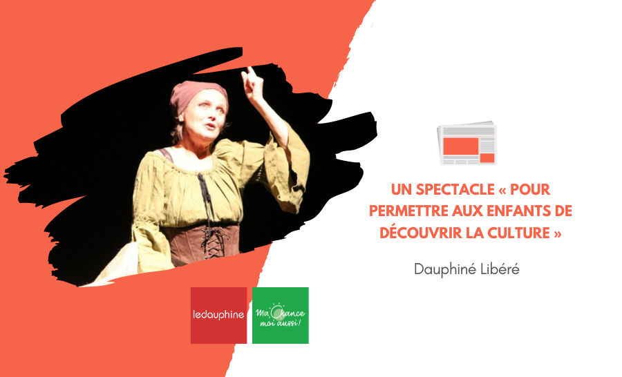 [Le Dauphiné] Ma Chance moi aussi : un spectacle « pour permettre aux enfants de découvrir la culture »