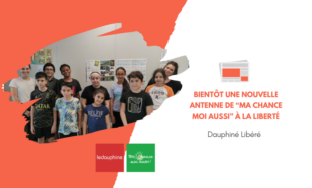 [Le Dauphiné] Bientôt une nouvelle antenne de “Ma Chance moi aussi” à La Liberté