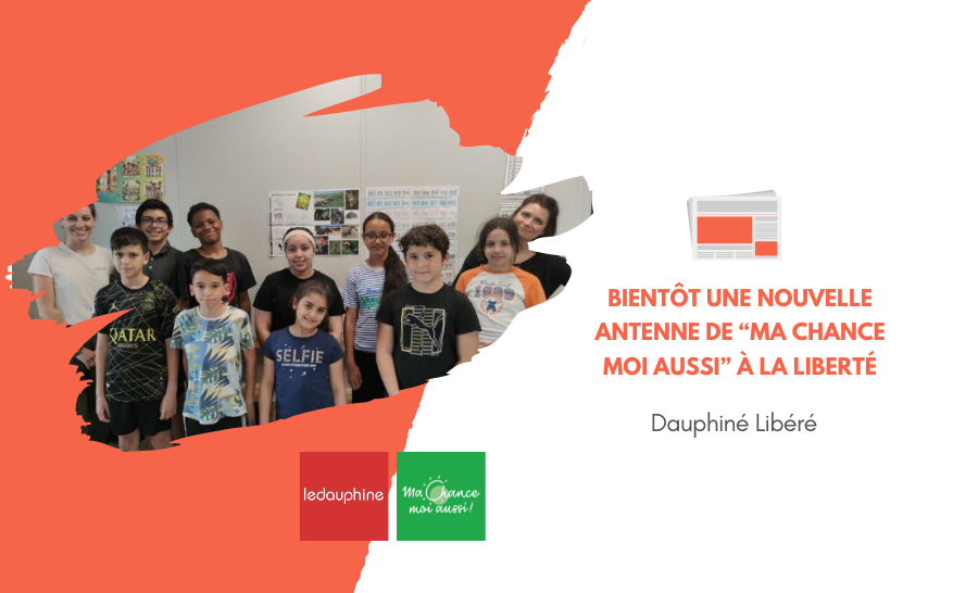 [Le Dauphiné] Bientôt une nouvelle antenne de “Ma Chance moi aussi” à La Liberté