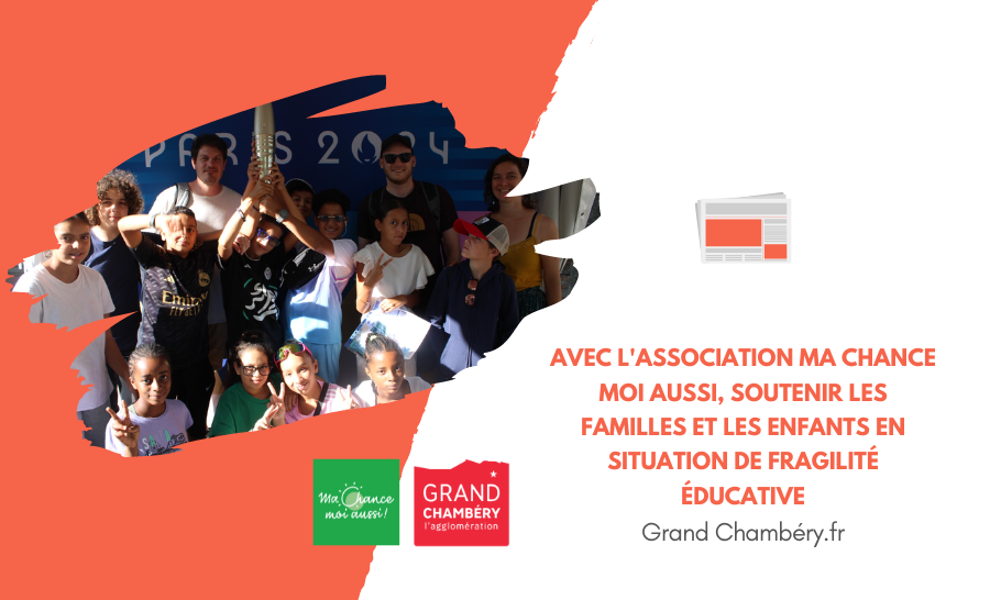 [Grandchambéry.fr] Avec l'association Ma Chance Moi Aussi, soutenir les familles et les enfants en situation de fragilité éducative