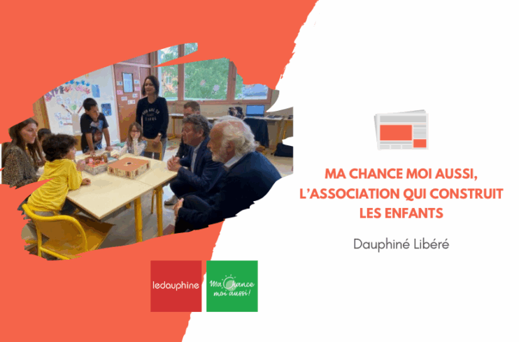 [Le Dauphiné] Ma Chance Moi Aussi, l’association qui construit les enfants