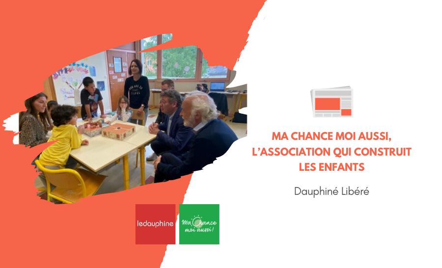 [Le Dauphiné] Ma Chance Moi Aussi, l’association qui construit les enfants