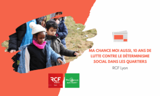 [RCF Lyon] Ma Chance Moi Aussi, 10 ans de lutte contre le déterminisme social dans les quartiers