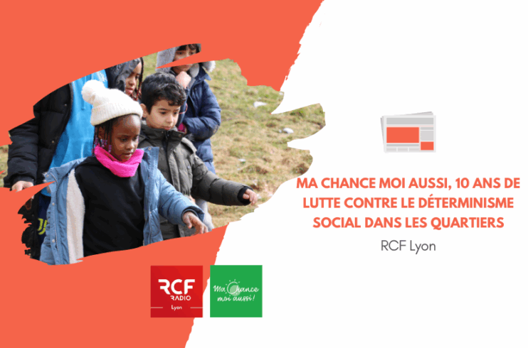 [RCF Lyon] Ma Chance Moi Aussi, 10 ans de lutte contre le déterminisme social dans les quartiers