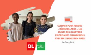 [Le Dauphiné Libéré] Cuisiner pour rendre « débrouillards » les jeunes des quartiers prioritaires chambériens avec Ma Chance Moi Aussi