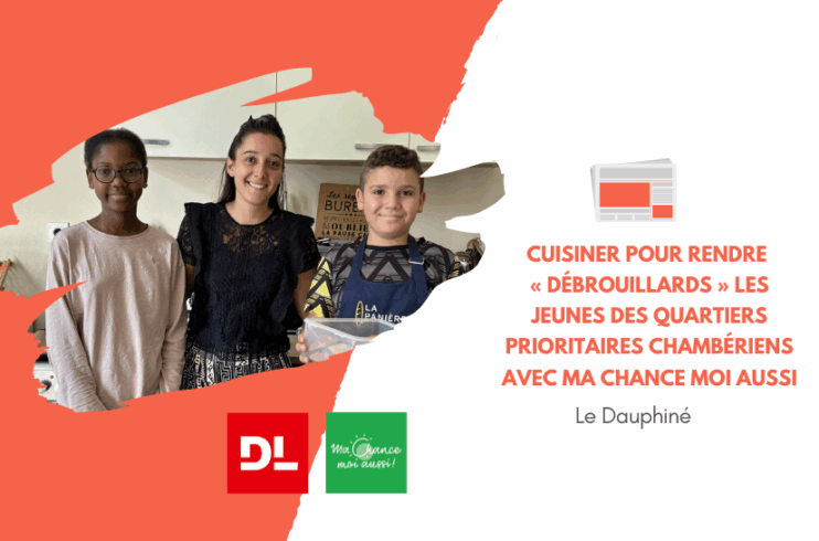 [Le Dauphiné Libéré] Cuisiner pour rendre « débrouillards » les jeunes des quartiers prioritaires chambériens avec Ma Chance Moi Aussi
