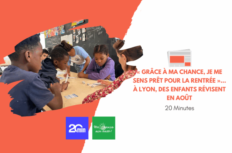[20 minutes] « Grâce à Ma Chance, je me sens prêt pour la rentrée »… À Lyon, des enfants révisent en août