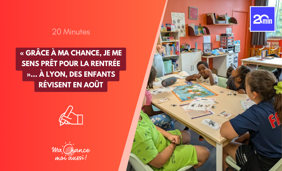 [20 minutes] « Grâce à Ma Chance, je me sens prêt pour la rentrée »… À Lyon, des enfants révisent en août