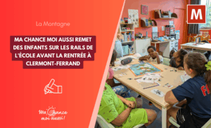 [La Montagne] Ma Chance Moi aussi remet des enfants sur les rails de l’école avant la rentrée à Clermont-Ferrand