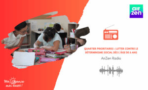 [AirZen Radio] Quartier prioritaires : lutter contre le déterminisme social dès l’âge de 6 ans