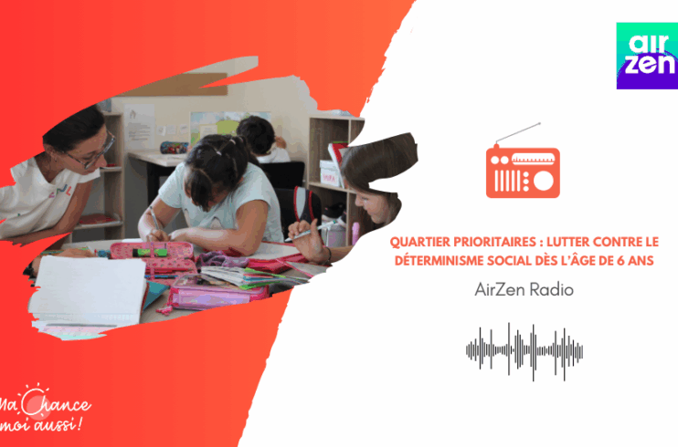 [AirZen Radio] Quartier prioritaires : lutter contre le déterminisme social dès l’âge de 6 ans