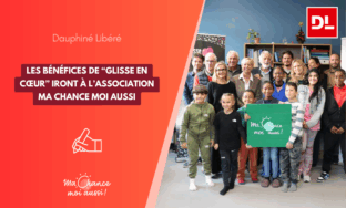[Le Dauphiné libéré] Les bénéfices de “Glisse en Cœur” iront à l’association Ma chance moi aussi