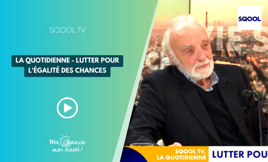 [SQOOL TV] La Quotidienne - Lutter pour l'égalité des chances