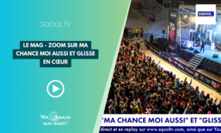 [SQOOL TV] Le Mag - Zoom sur Ma Chance Moi Aussi et Glisse en cœur