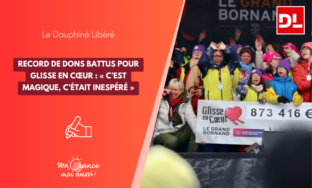 [Le Dauphiné Libéré] Record de dons battus pour Glisse en Cœur : « C’est magique, c’était inespéré  »